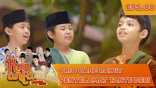 Trio Cabe Rawit Penyelamat Tante Debi - Kun Anta Mendadak Santri