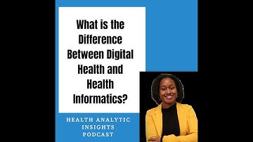 What is the Difference Between Digital Health and Health Informatics?