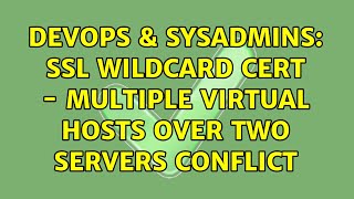 DevOps & SysAdmins: SSL Wildcard cert - Multiple Virtual Hosts over two Servers conflict