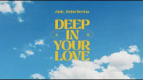 Alok & Bebe Rexha – Deep In Your Love (Official Lyric Video)