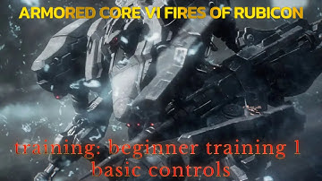 ARMORED CORE™ VI FIRES OF RUBICON™ - Training - Beginner Training 1  Basic Controls - Walkthrough