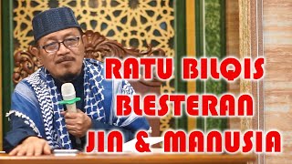 BENARKAH RATU BILQIS ITU BLESTERAN JIN DAN MANUSIA : Prof Dr KH Ahmad Zahro MA al-Chafidz