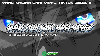 YANG DI CARI KALIAN !! DJ VIRAL TIKTOK 2025 !! | Abang Pilih Yang Mana Mashup | TRENDING TIKTOK !!