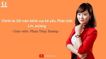 Lớp 4 | Tiếng Việt | Chính tả: Dế mèn bênh vực kẻ yếu. Phân biệt L/n, an/ang | Học thử | HOCMAI