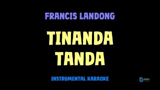Francis Landong [ TINANDA TANDA ] [ Instrumental ] [ Karaoke   Lirik ]