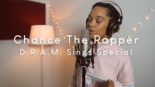 Chance The Rapper | D.R.A.M. Sings Special (Cover)