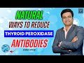 How to reduce thyroid peroxidase antibodies naturally  natural ways to reduce tpo antibodies 