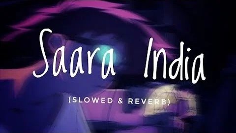 Saara India (Slowed & Reverb) | Aastha Gill