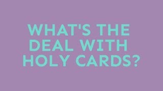 WHAT'S THE DEAL WITH HOLY CARDS?