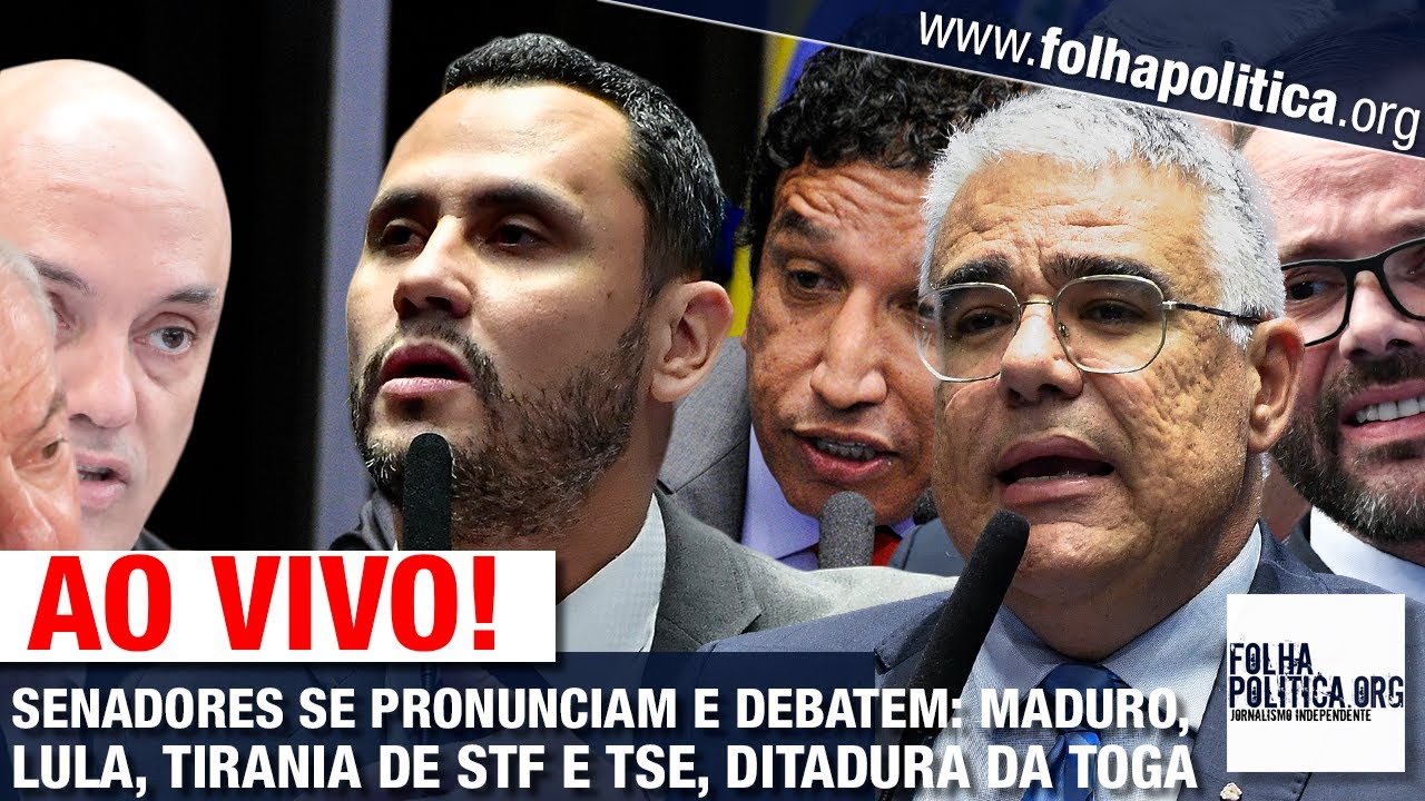 AO VIVO: SENADORES SE PRONUNCIAM E DEBATEM - MADURO, LULA, STF, TSE ...