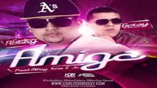 Carlitos Rossy Ft. Gotay 'El Autentiko' - Amiga (Prod. by JX & Mikey Tone)