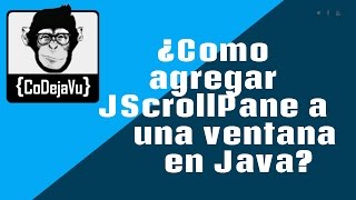 ¿ Como agregar JScrollPane a una ventana en Java 