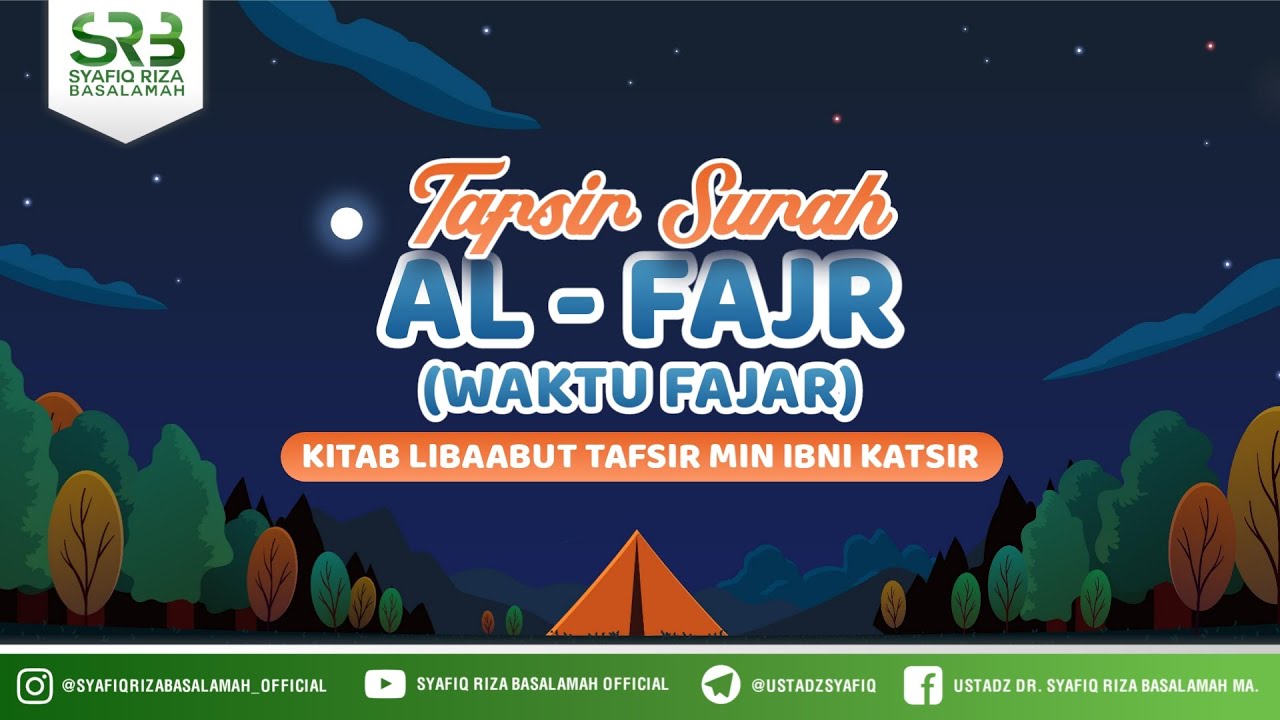 Tafsir Qur'an Surah Al Fajr - Ustadz Dr Syafiq Riza Basalamah, M.A