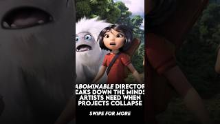 Abominable director breaks down the mindset artists need when projects collapse