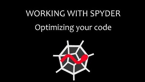 Working with Spyder - Part 3: Optimizing your code