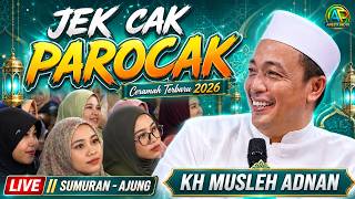 JEK CAK PAROCAK || KH MUSLEH ADNAN 📍in Sumuran - Ajung