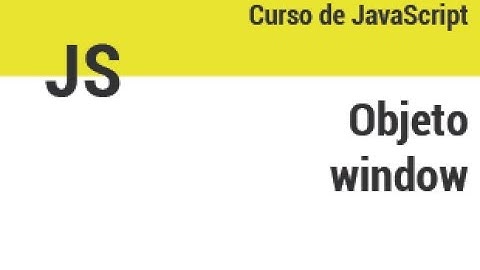 Curso JS - 09 - Objeto Window