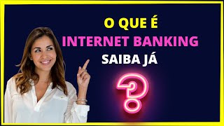 O que é internet banking? Saiba já!