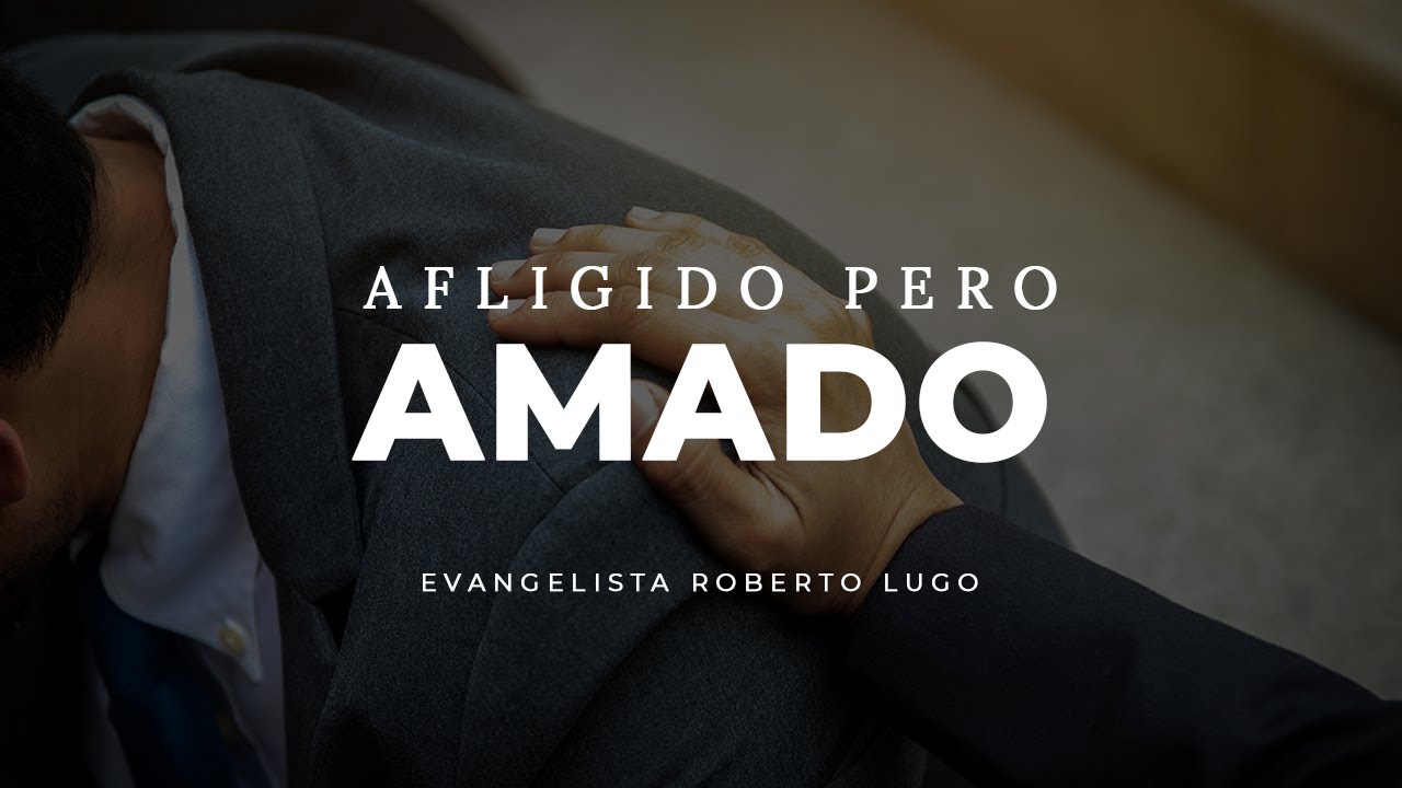 Evangelista Roberto Lugo │Afligido pero amado │ viernes 17 septiembre