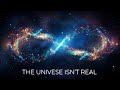 Physicists proved the universe doesnt exist