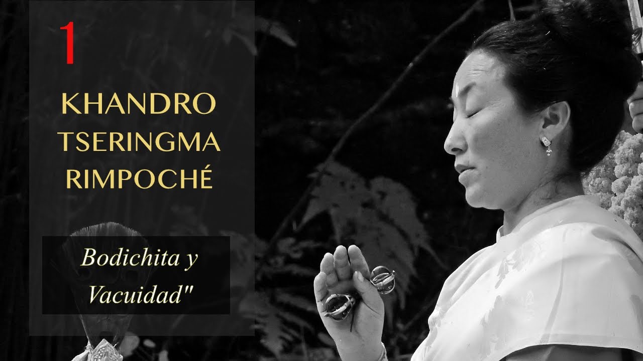1 KHANDRO TSERINGMA RIMPOCHÉ - Bodichita y Vacuidad