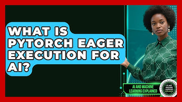 What Is PyTorch Eager Execution For AI? - AI and Machine Learning Explained