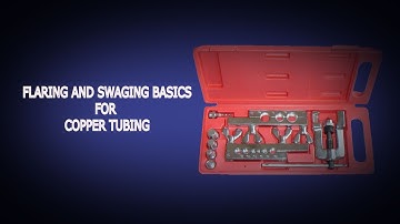 Flaring and Swaging Basics for Copper Tubing | HVACR Made Simple by Paradigm Cooling