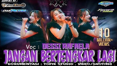 AKU MOHON SAYANGILAH || JANGAN BERTENGKAR LAGI || DESSI RAFAELA || OM PETRA