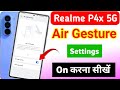 Realme p4x 5g air gesture setting | realme p3x 5g air gesture setting kaise kare | air gestures