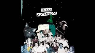 El Zar - A los Amigos (Full Album)