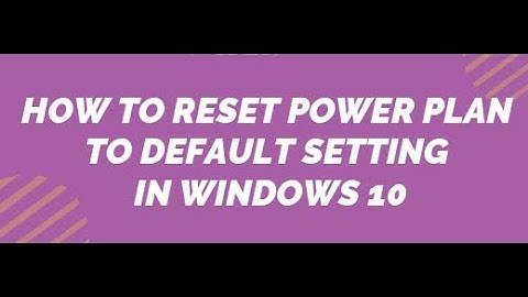 Reset Power Plan Setting to Default In Windows 10 | How to
