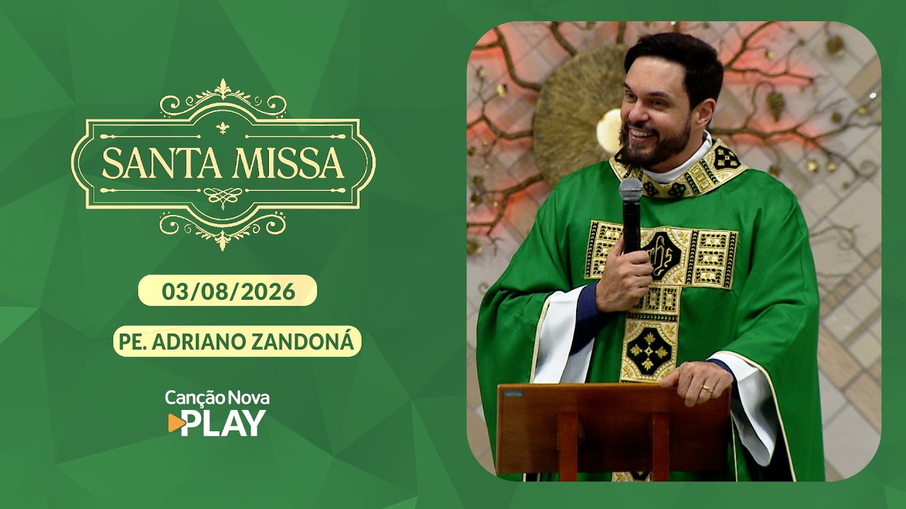 Homilia da Santa Missa das Famílias - Padre Adriano Zandoná (03/08/2026)