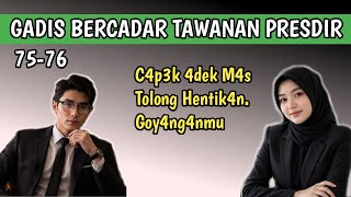 GBTP 75-76|| Sepertinya kamu S4ng4t S3m4ng4t