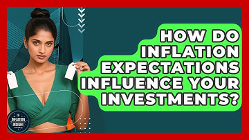 How Do Inflation Expectations Influence Your Investments? - Inflation Insight Channel
