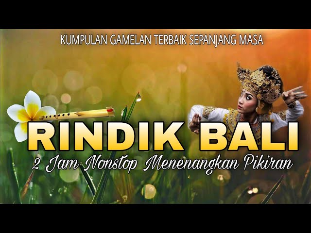 KUMPULAN  RINDIK BALI TERBAIK SEPANJANG MASA 2022 ! GAMELAN BALI class=