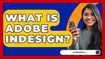 What Is Adobe InDesign? - Be App Savvy