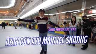 [FULL] AYAH OJAK PENGEN MAIN ICE SKATING BARENG AYU & BILQIS | AYAH & AYU (26/11/22)