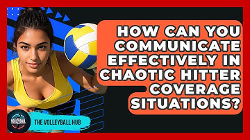 How Can You Communicate Effectively In Chaotic Hitter Coverage Situations? - The Volleyball Hub