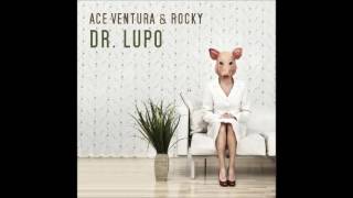 Ace Ventura & Rocky - Dr. Lupo (Original Mix)