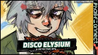 [ DISCO ELYSIUM 2 ]  now back to serving justice.... [ Phase  Connect ]