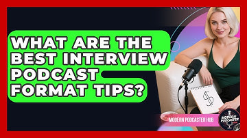 What Are The Best Interview Podcast Format Tips? - Modern Podcaster Hub