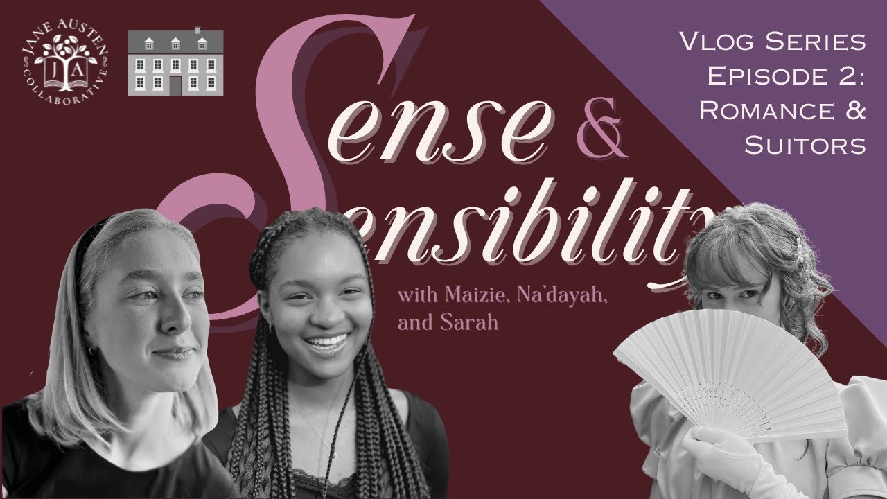 The Sense and Sensibility Vlog Series: On Romance & Suitors