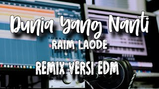 EDM VERSION Dunia Yang Nanti - Raim Laode Remix Future Bass Tiktok Viral 2026