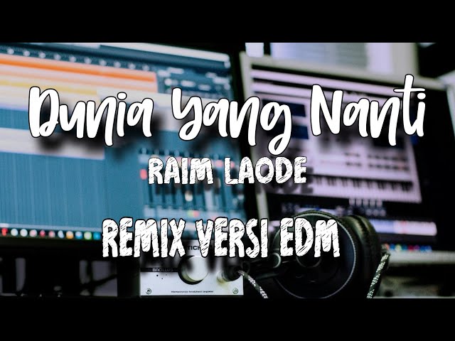 EDM VERSION Dunia Yang Nanti - Raim Laode Remix Future Bass Tiktok Viral 2026