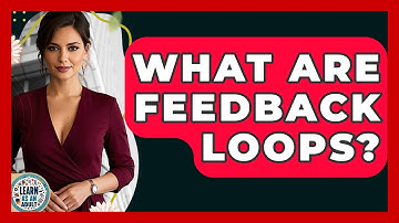 What Are Feedback Loops? - Learn As An Adult