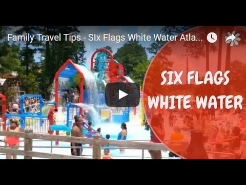 White Water Atlanta - Family Travel Tips - SIx Flags White Water Atlanta, Georgia