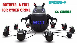 Botnet- A fuel for Cyber Crime✔| Episode-9| CS Series
