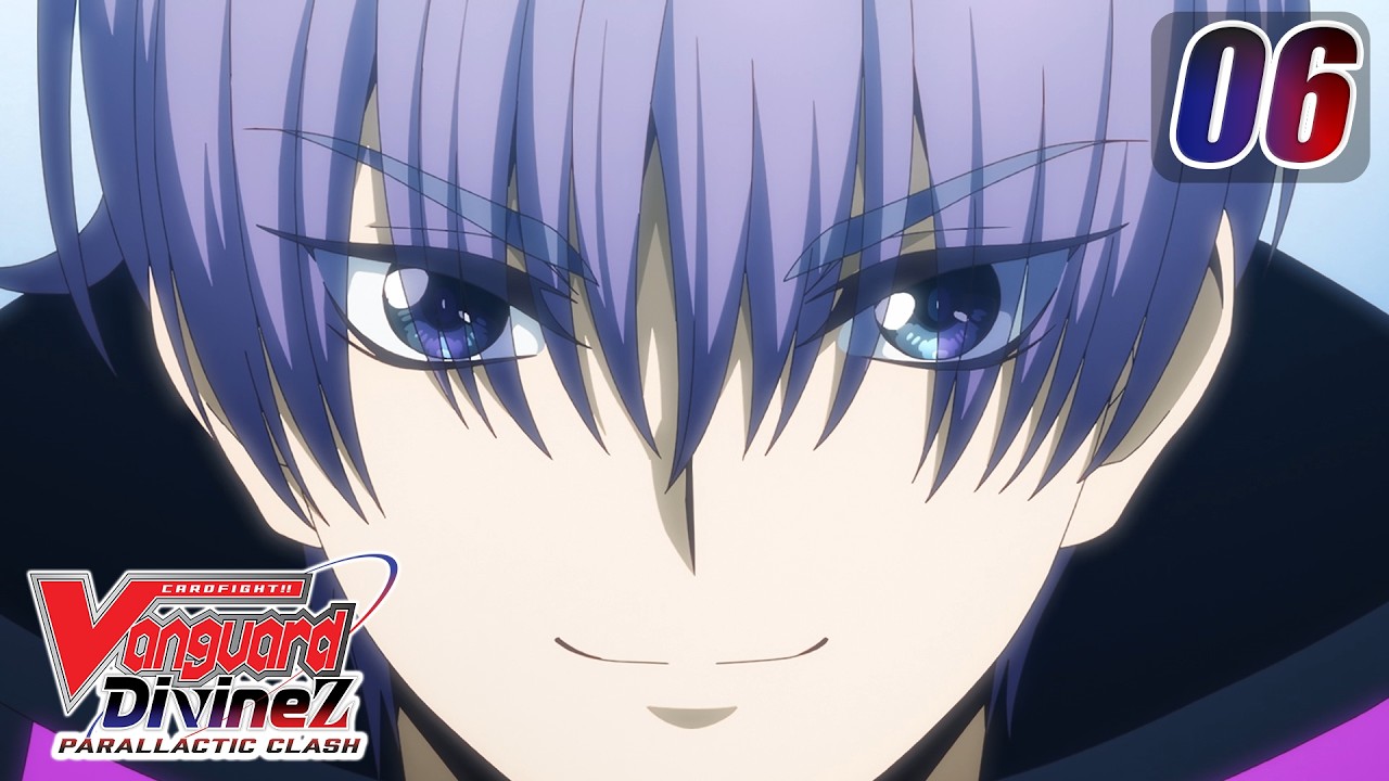 [Subbed][Episode 6] CARDFIGHT!! VANGUARD Divinez Parallactic Clash - Proof of Existence