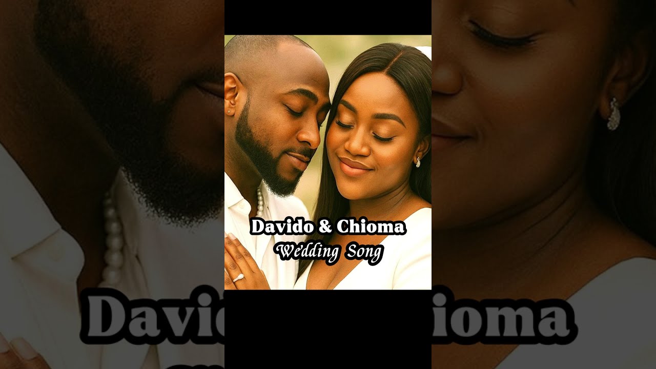 Davido Chioma Wedding Song 2025 Beautiful Afrobeat