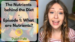 What are nutrients? Episode 1 | The Nutrients behind the Diet | nutrition | Dietitian